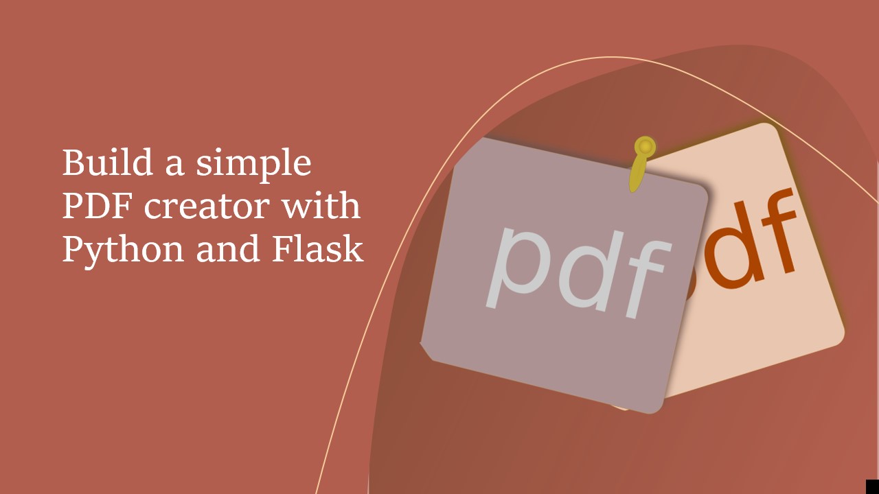 Build a simple PDF creator with Python and Flask