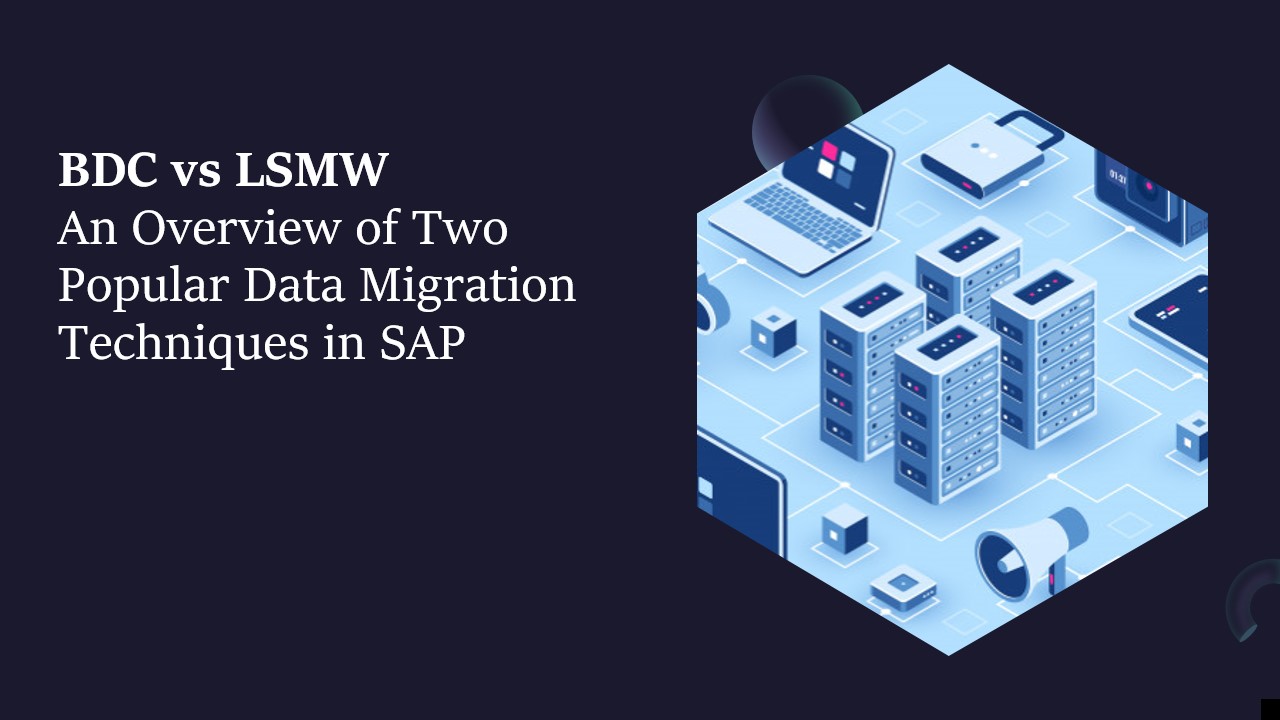 BDC vs LSMW: An Overview of Two Popular Data Migration Techniques in SAP
