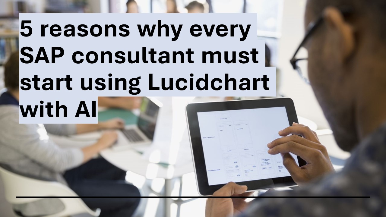 5 reasons why every SAP consultant must start using Lucidchart with AI